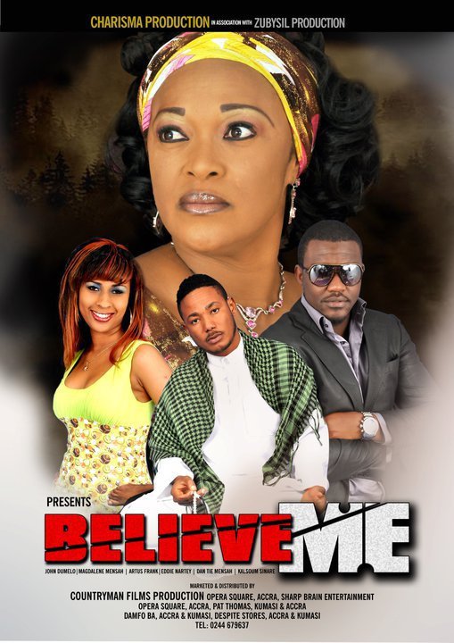 New Movie “believe Me” Feat John Dumelo Kalsume Sinare Kofi Adjorlolo Eddie Nartey And Others 